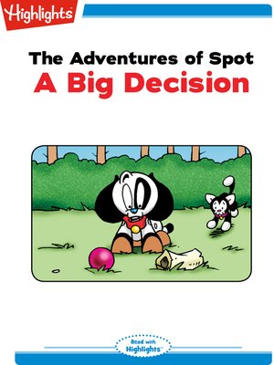 cover image of The Adventures of Spot: A Big Decision